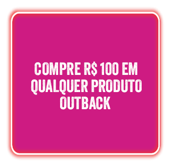 Compre R$ 100 em qualquer produto Outback.